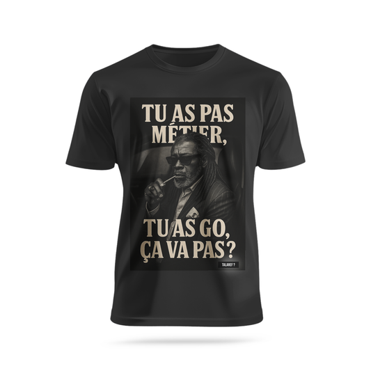 Tu as pas métier et tu as go 2