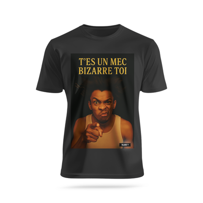 T'es un mec bizarre toi 1