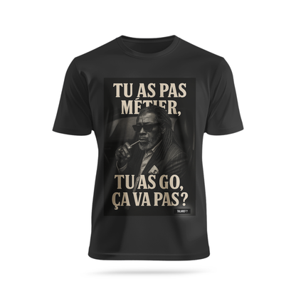 Tu as pas métier et tu as go 2